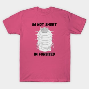 Grey Isopod Im not Short T-Shirt